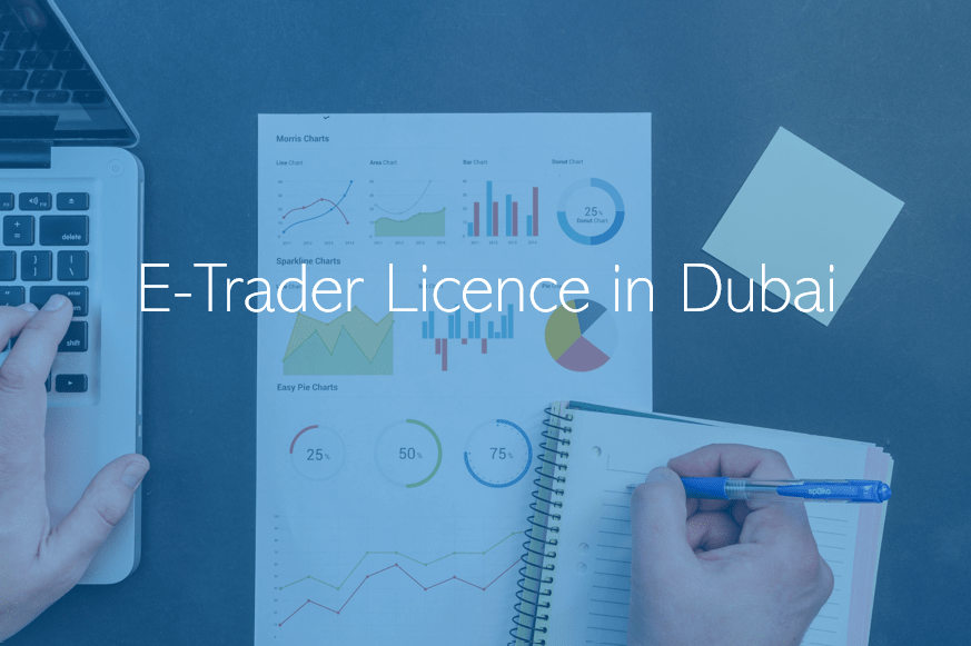 E-Trader License in Dubai: Types, Cost & How to Apply (2026)