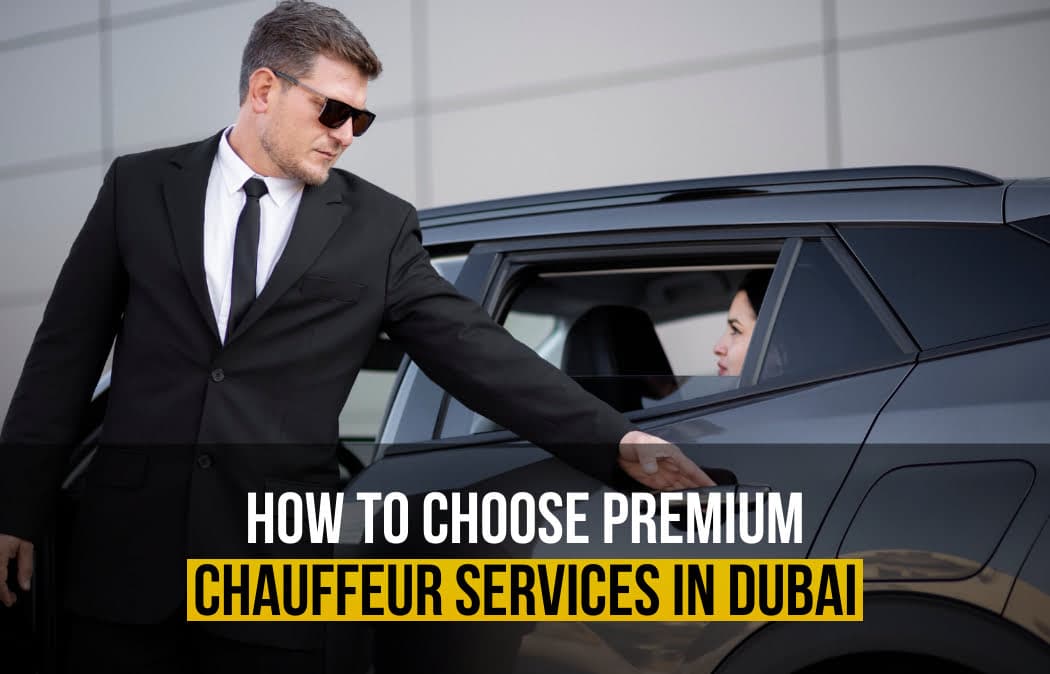 How to Choose Premium Chauffeur Services in Dubai