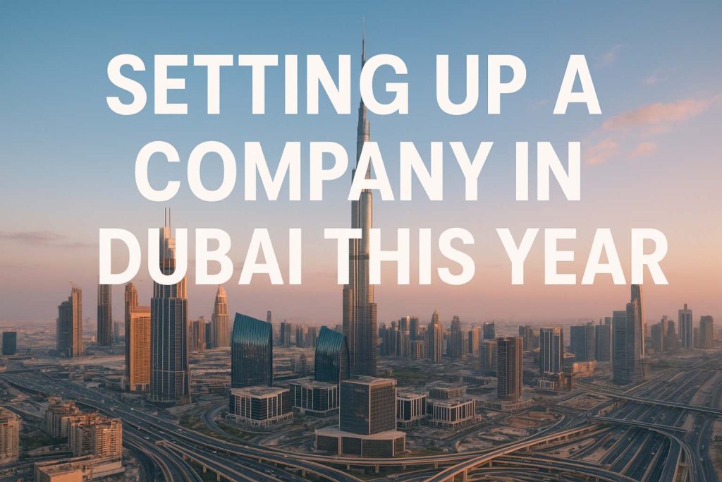 Setting up a Company in Dubai This Year